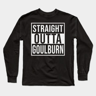 Straight Outta Goulburn - Gift for Australian From Goulburn in New South Wales Australia Long Sleeve T-Shirt